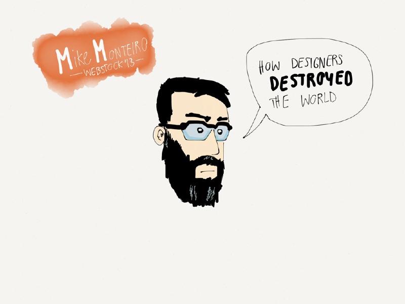 recommend the talk of @monteiro - http://fime.ch/leisure-suite/2014/06/02/how-designers-destroyed-the-world-mike-monteiro/